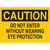 Brady - 22579 - B-401 7x10 In CAUTION - Do Not Enter Without Wearing Eye Protection|70345391 | ChuangWei Electronics